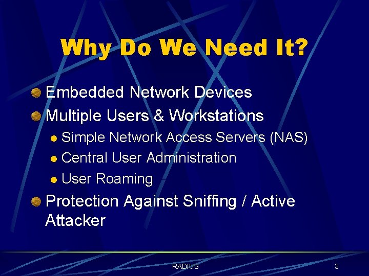 Why Do We Need It? Embedded Network Devices Multiple Users & Workstations Simple Network
