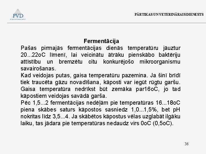 PĀRTIKAS UN VETERINĀRAIS DIENESTS Fermentācija Pašas pirmajās fermentācijas dienās temperatūru jāuztur 20. . .