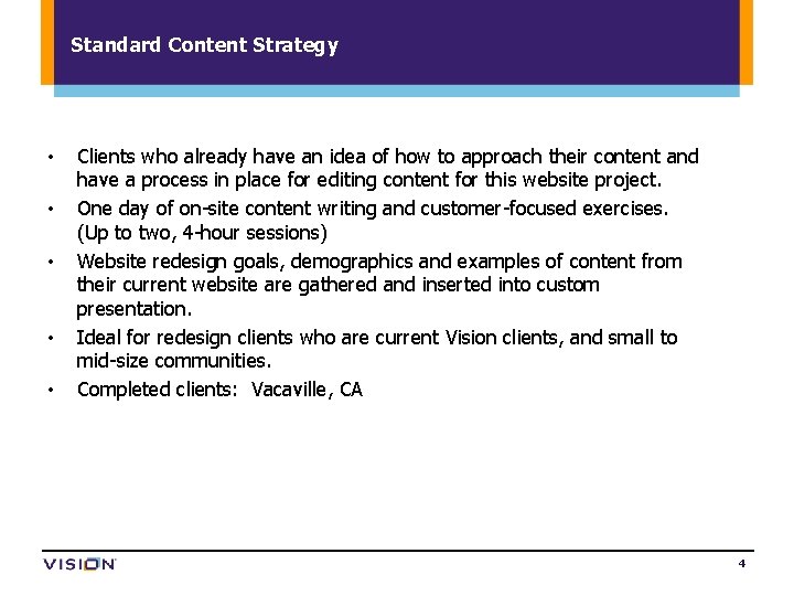 Standard Content Strategy • • • Clients who already have an idea of how