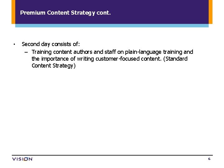 Premium Content Strategy cont. • Second day consists of: – Training content authors and
