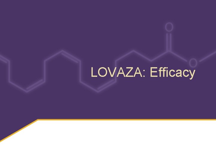 LOVAZA: Efficacy 