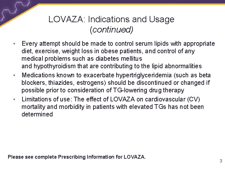 LOVAZA: Indications and Usage (continued) • Every attempt should be made to control serum