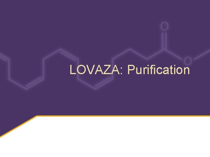 LOVAZA: Purification 