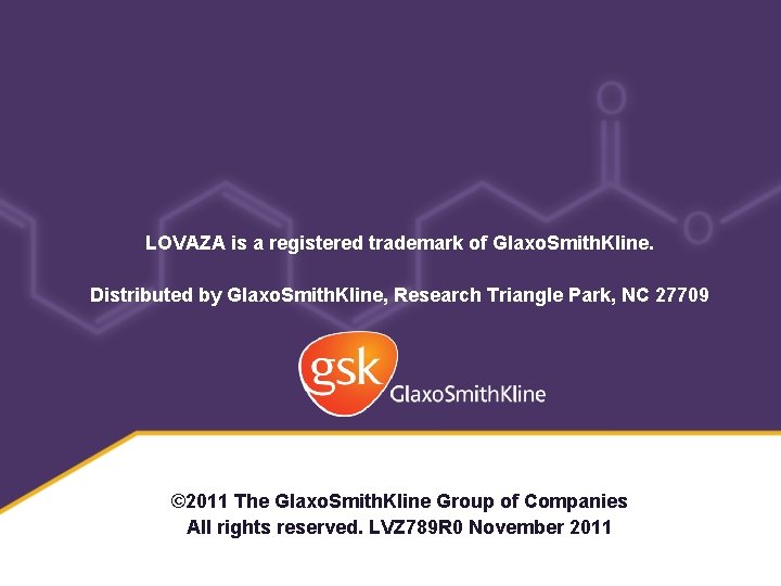 LOVAZA is a registered trademark of Glaxo. Smith. Kline. Distributed by Glaxo. Smith. Kline,