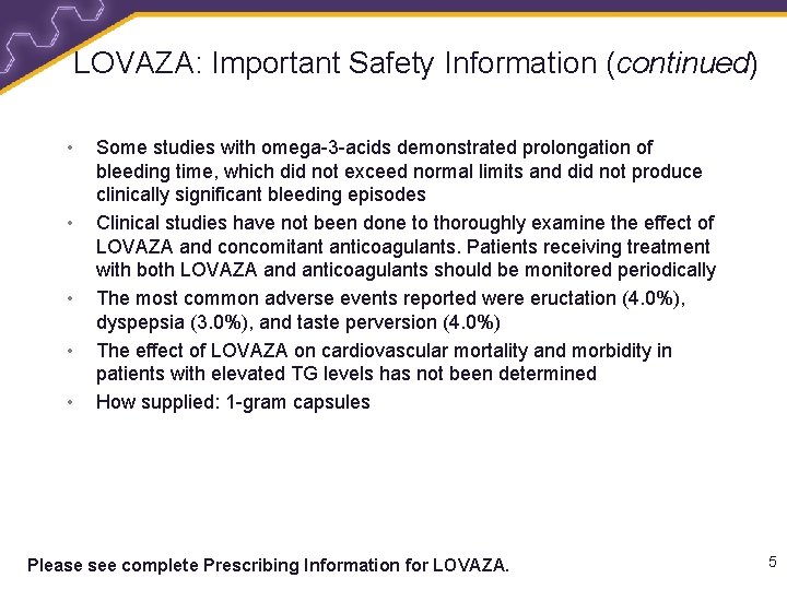 LOVAZA: Important Safety Information (continued) • • • Some studies with omega-3 -acids demonstrated
