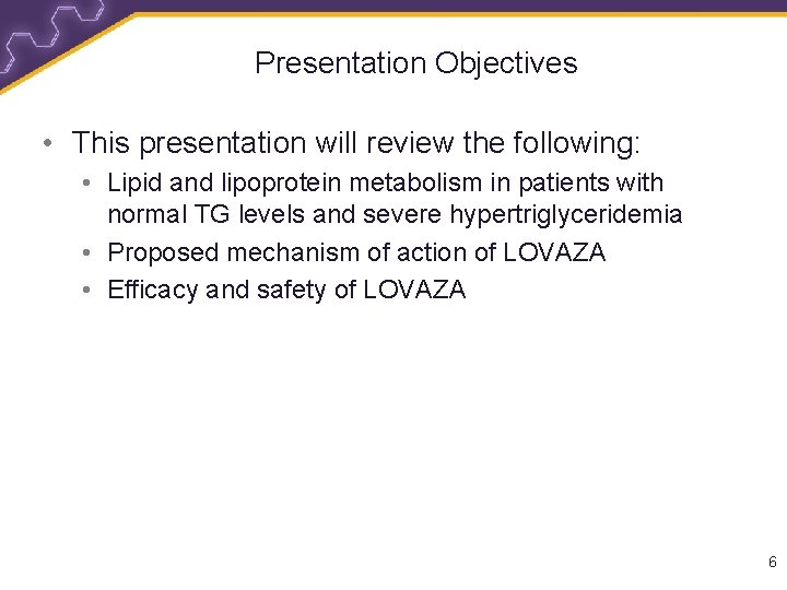 Presentation Objectives • This presentation will review the following: • Lipid and lipoprotein metabolism