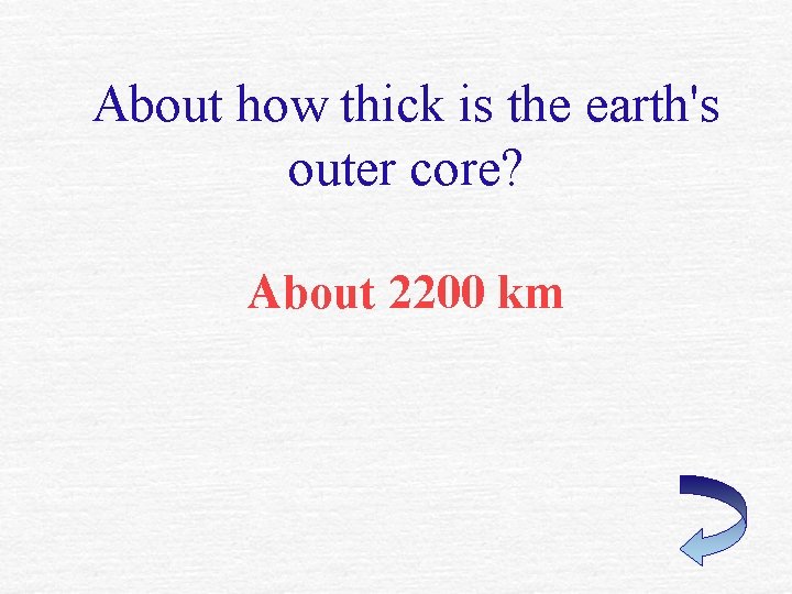 About how thick is the earth's outer core? About 2200 km 