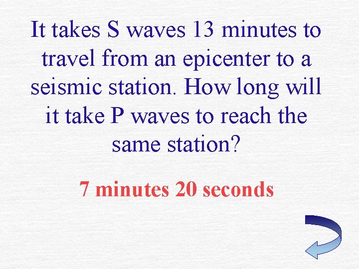 It takes S waves 13 minutes to travel from an epicenter to a seismic