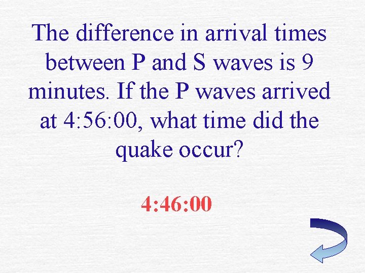The difference in arrival times between P and S waves is 9 minutes. If