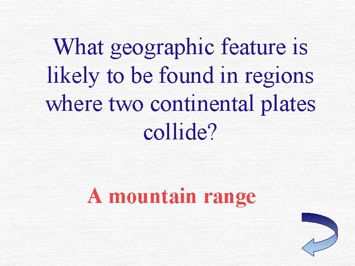 What geographic feature is likely to be found in regions where two continental plates