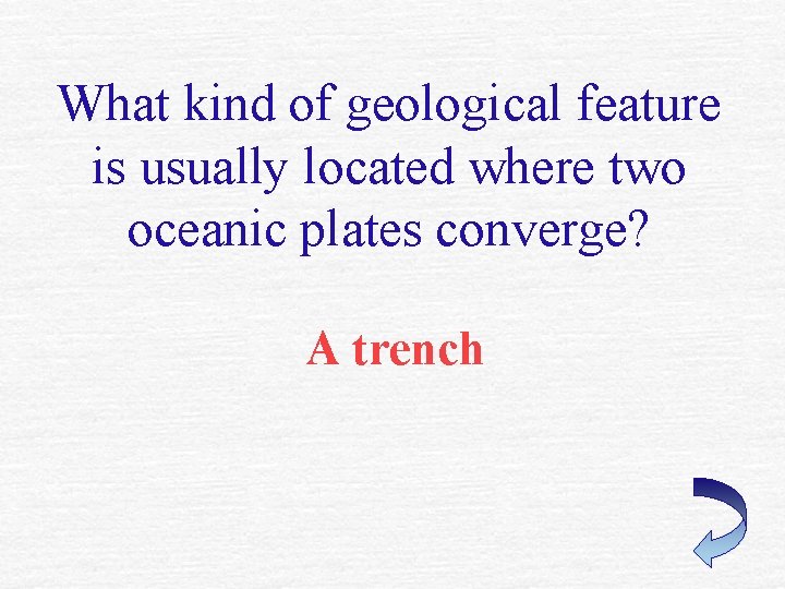 What kind of geological feature is usually located where two oceanic plates converge? A