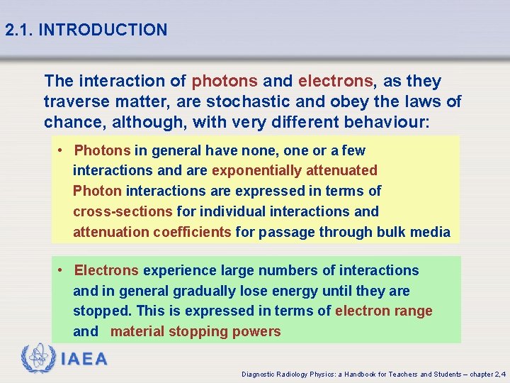 2. 1. INTRODUCTION The interaction of photons and electrons, as they traverse matter, are 2. 1. INTRODUCTION The interaction of photons and electrons, as they traverse matter, are