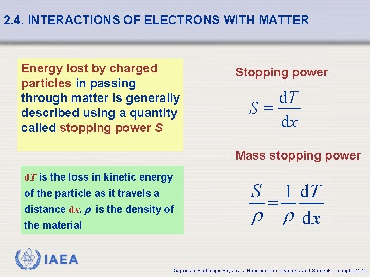 2. 4. INTERACTIONS OF ELECTRONS WITH MATTER Energy lost by charged particles in passing 2. 4. INTERACTIONS OF ELECTRONS WITH MATTER Energy lost by charged particles in passing