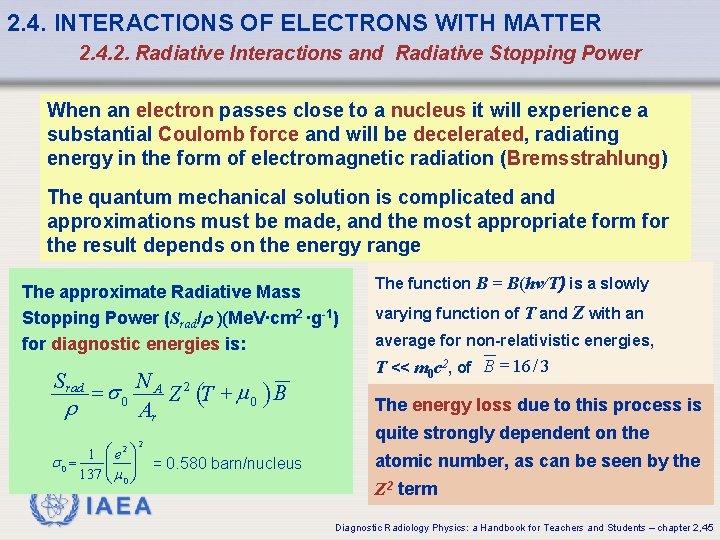 2. 4. INTERACTIONS OF ELECTRONS WITH MATTER 2. 4. 2. Radiative Interactions and Radiative 2. 4. INTERACTIONS OF ELECTRONS WITH MATTER 2. 4. 2. Radiative Interactions and Radiative