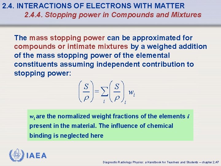 2. 4. INTERACTIONS OF ELECTRONS WITH MATTER 2. 4. 4. Stopping power in Compounds 2. 4. INTERACTIONS OF ELECTRONS WITH MATTER 2. 4. 4. Stopping power in Compounds