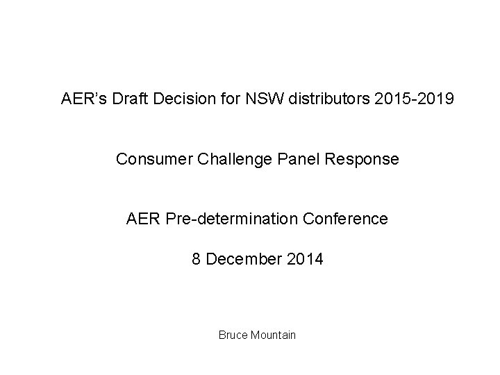 AER’s Draft Decision for NSW distributors 2015 -2019 Consumer Challenge Panel Response AER Pre-determination