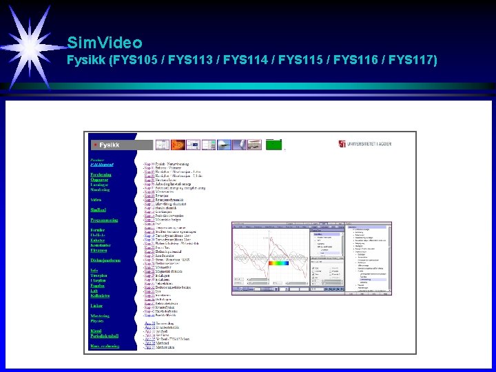 Sim. Video Fysikk (FYS 105 / FYS 113 / FYS 114 / FYS 115