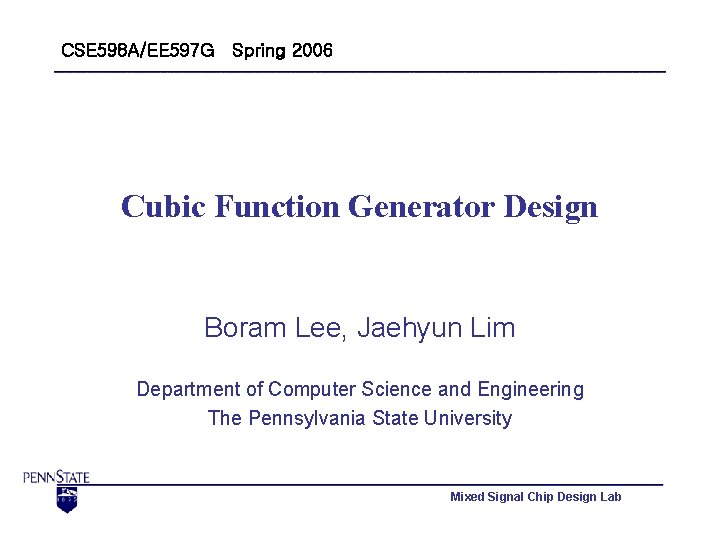 CSE 598 A/EE 597 G Spring 2006 Cubic Function Generator Design Boram Lee, Jaehyun