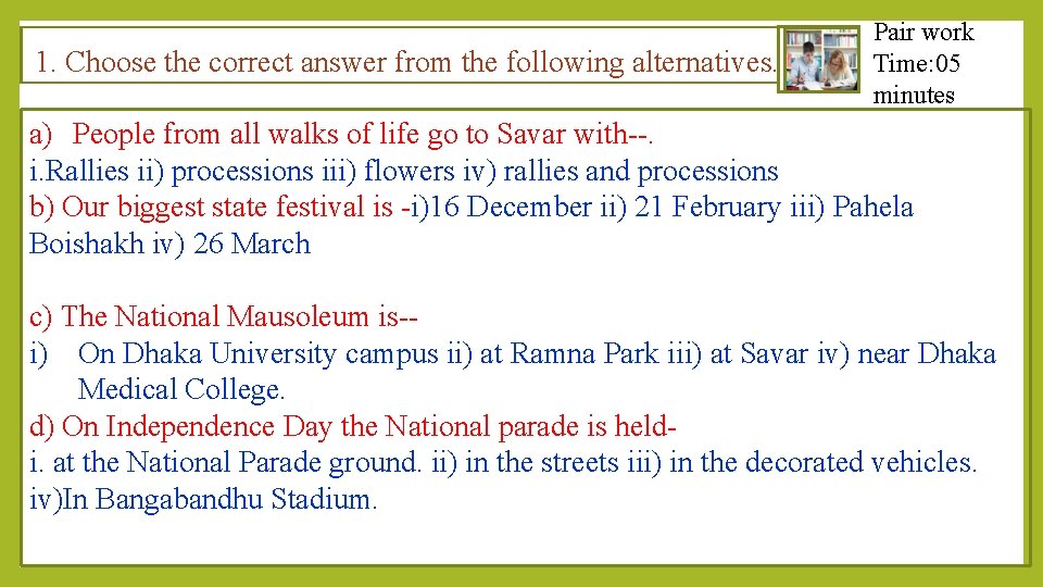 1 1. Choose the correct answer from the following alternatives. Pair work Time: 05