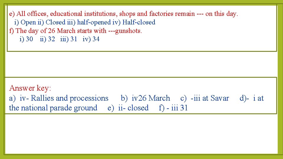 e) All offices, educational institutions, shops and factories remain --- on this day. i)