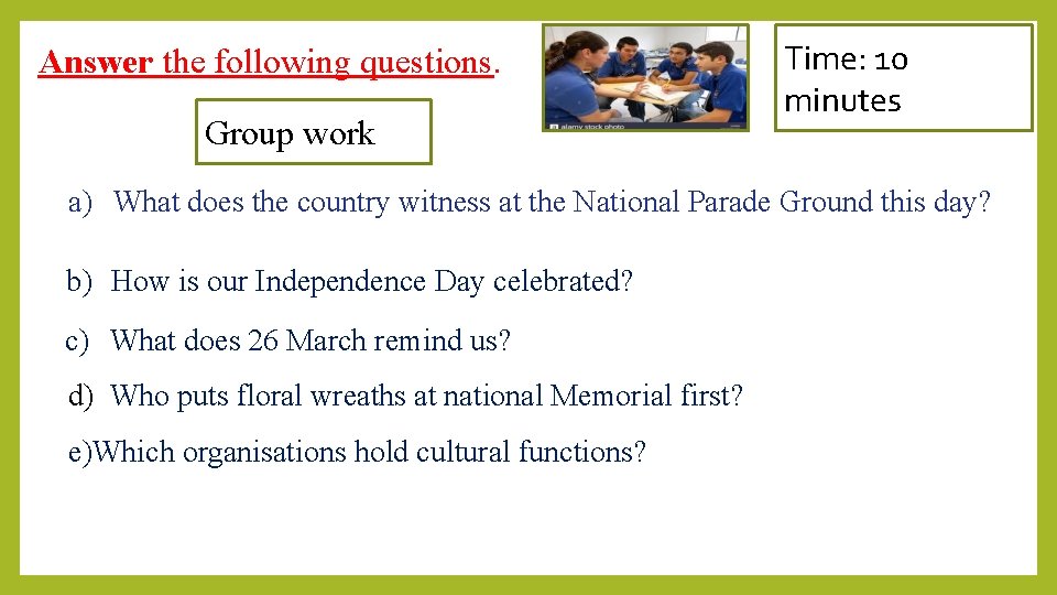 Answer the following questions. Group work Time: 10 minutes a) What does the country