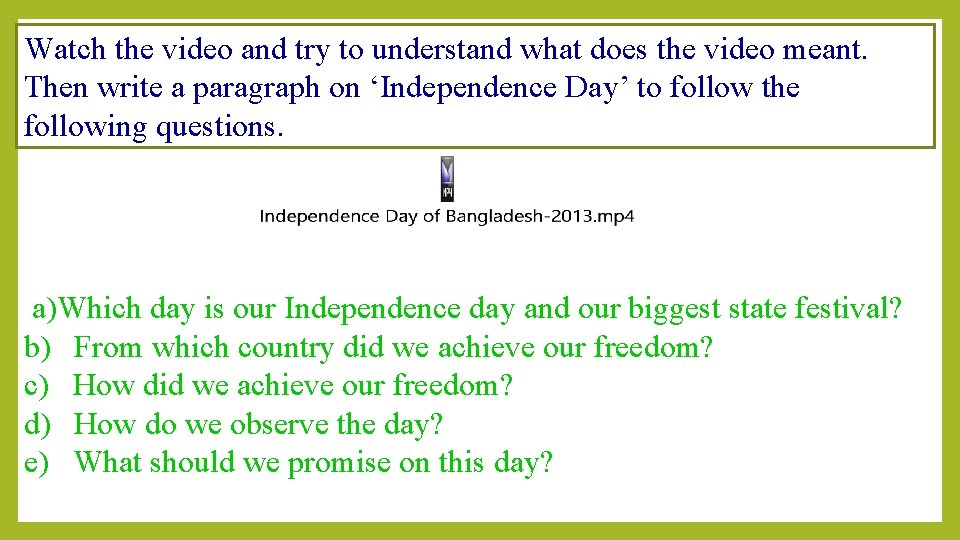 Watch the video and try to understand what does the video meant. Then write