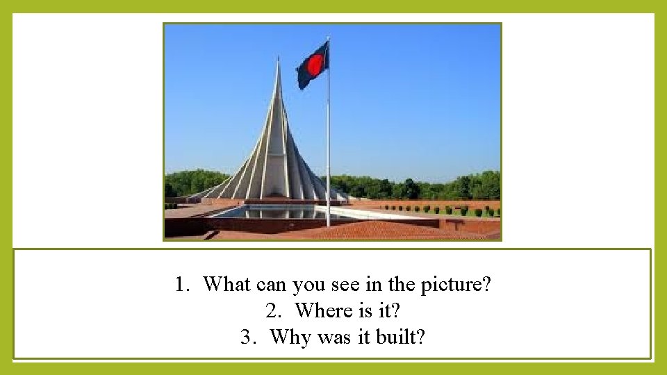 1. What can you see in the picture? 2. Where is it? 3. Why