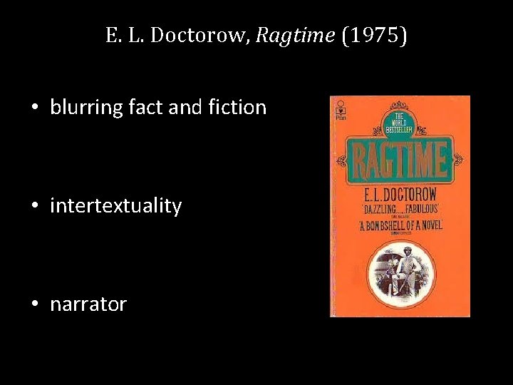 E. L. Doctorow, Ragtime (1975) • blurring fact and fiction • intertextuality • narrator