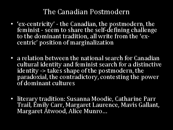 The Canadian Postmodern • ‘ex-centricity’ - the Canadian, the postmodern, the feminist - seem