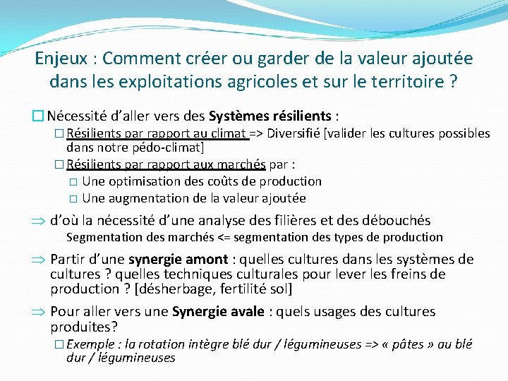 Enjeux : Comment créer ou garder de la valeur ajoutée dans les exploitations agricoles