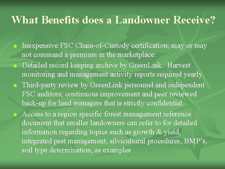 What Benefits does a Landowner Receive? n n Inexpensive FSC Chain-of-Custody certification; may or