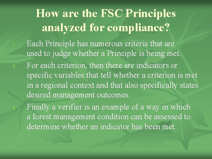 How are the FSC Principles analyzed for compliance? 1. 2. 3. Each Principle has