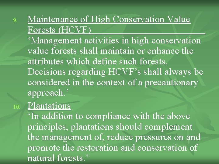 9. 10. Maintenance of High Conservation Value Forests (HCVF) ‘Management activities in high conservation