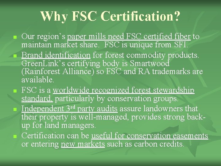Why FSC Certification? n n n Our region’s paper mills need FSC certified fiber
