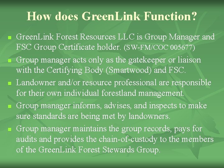 How does Green. Link Function? n n n Green. Link Forest Resources LLC is