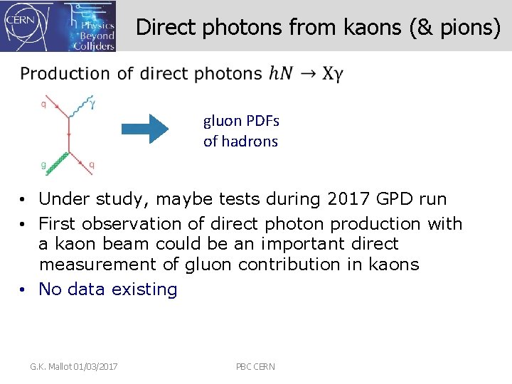 Direct photons from kaons (& pions) gluon PDFs of hadrons • Under study, maybe