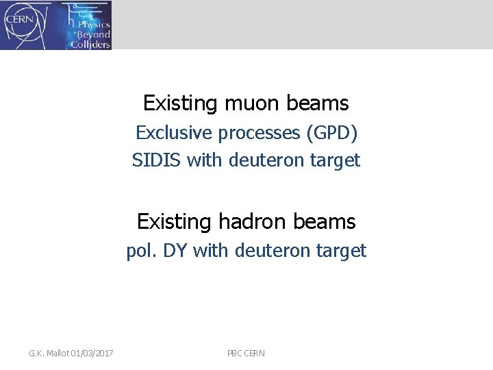 Existing muon beams Exclusive processes (GPD) SIDIS with deuteron target Existing hadron beams pol.