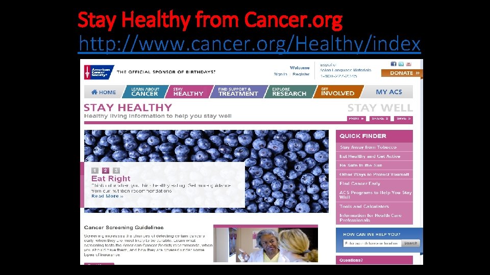 Stay Healthy from Cancer. org http: //www. cancer. org/Healthy/index 