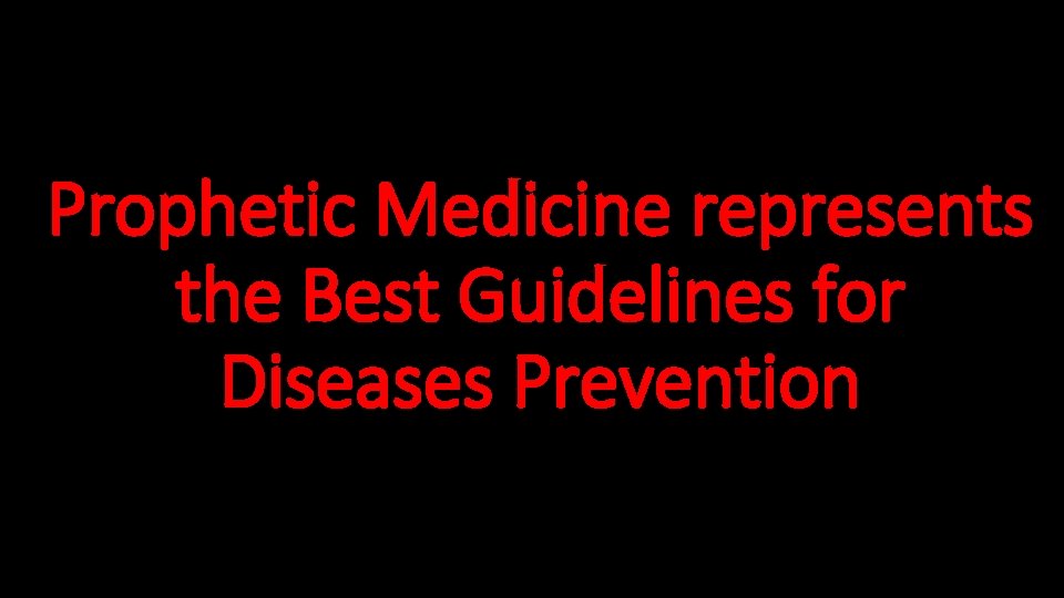 Prophetic Medicine represents the Best Guidelines for Diseases Prevention 
