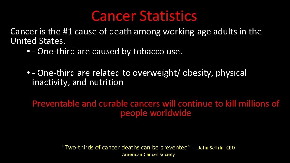 Cancer Statistics Cancer is the #1 cause of death among working-age adults in the