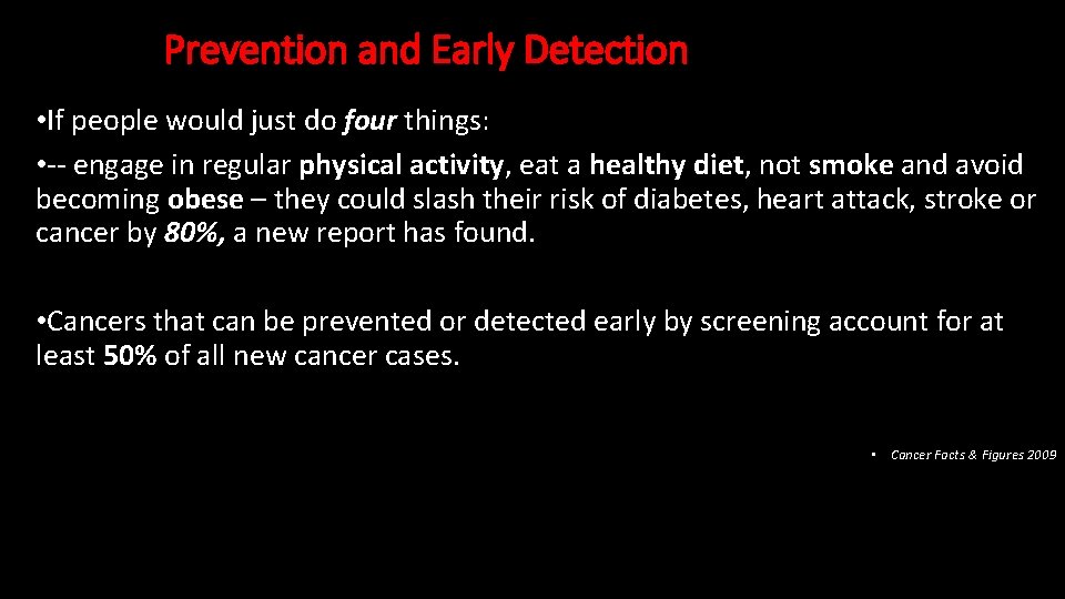 Prevention and Early Detection • If people would just do four things: • --