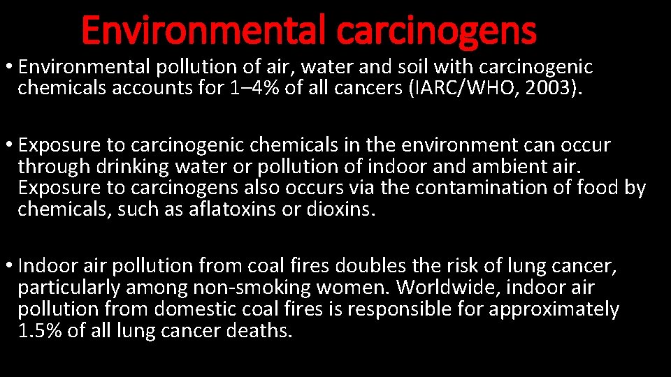 Environmental carcinogens • Environmental pollution of air, water and soil with carcinogenic chemicals accounts
