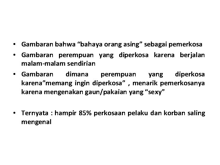  • Gambaran bahwa “bahaya orang asing” sebagai pemerkosa • Gambaran perempuan yang diperkosa