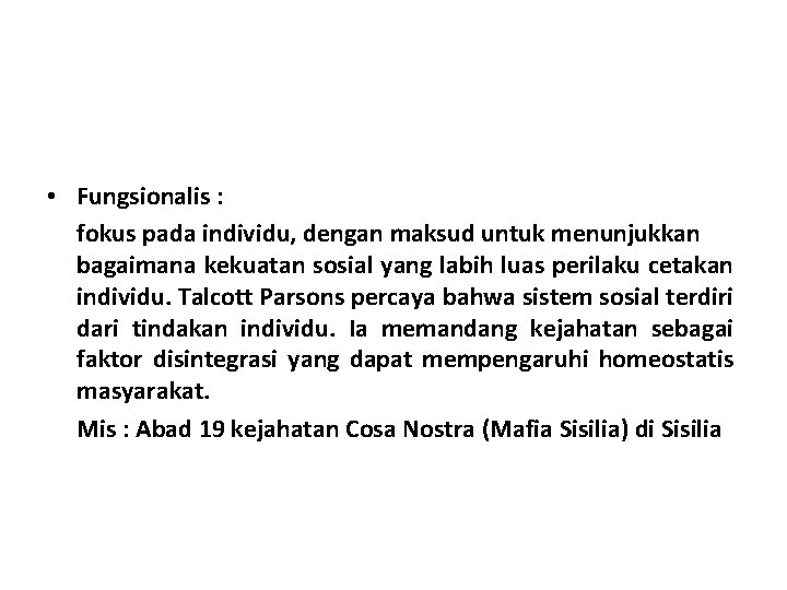  • Fungsionalis : fokus pada individu, dengan maksud untuk menunjukkan bagaimana kekuatan sosial