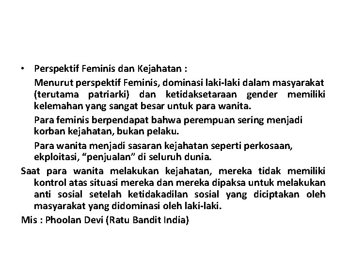  • Perspektif Feminis dan Kejahatan : Menurut perspektif Feminis, dominasi laki-laki dalam masyarakat