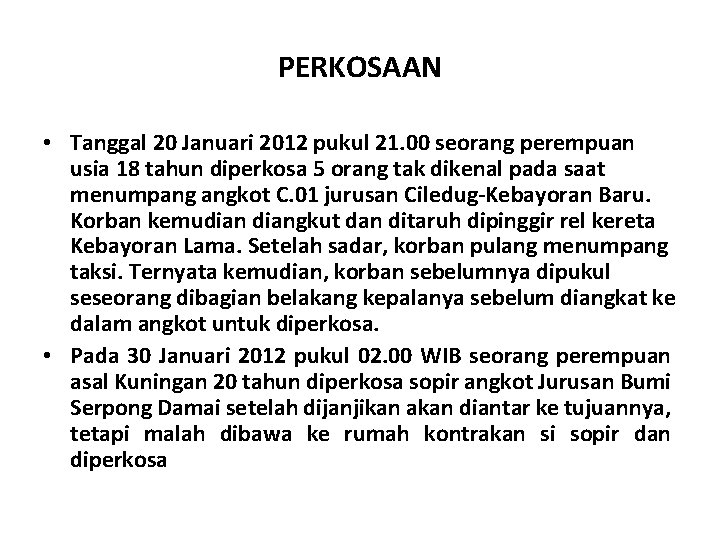 PERKOSAAN • Tanggal 20 Januari 2012 pukul 21. 00 seorang perempuan usia 18 tahun