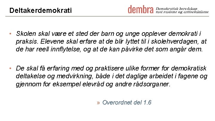 Deltakerdemokrati • Skolen skal være et sted der barn og unge opplever demokrati i