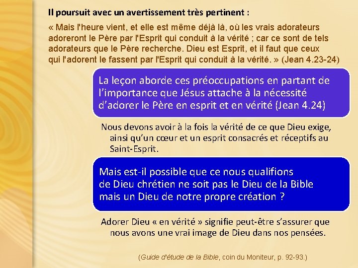 Il poursuit avec un avertissement très pertinent : « Mais l'heure vient, et elle