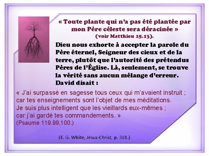  « Toute plante qui n’a pas été plantée par mon Père céleste sera