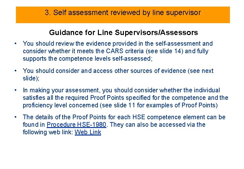 3. Self assessment reviewed by line supervisor Guidance for Line Supervisors/Assessors • You should